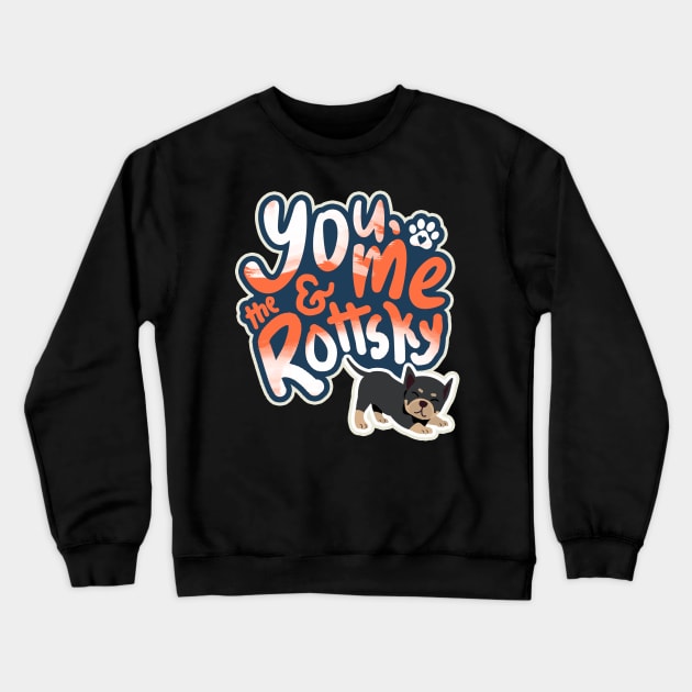 You, Me And The Rottsky - My Playful Mix Breed Rottsky Dog Crewneck Sweatshirt by Shopparottsky